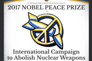 Nobel Peace Prize-2017 International Campaign to Abolish Nuclear Weapons (ICAN)